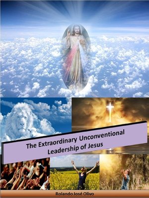 cover image of The Extraordinary Unconventional Leadership of Jesus